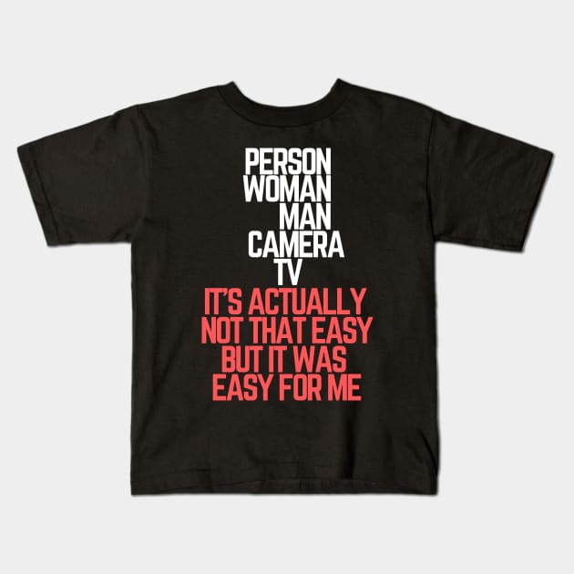 #personwomancameratv Person Woman Man Camera TV it's actually not that easy but it was easy for me Kids T-Shirt by AwesomeDesignz